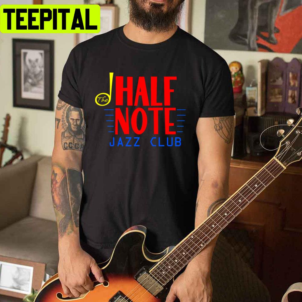 Half Note Jazz Club Unisex T-Shirt Half Note Jazz Club Unisex T-Shirt