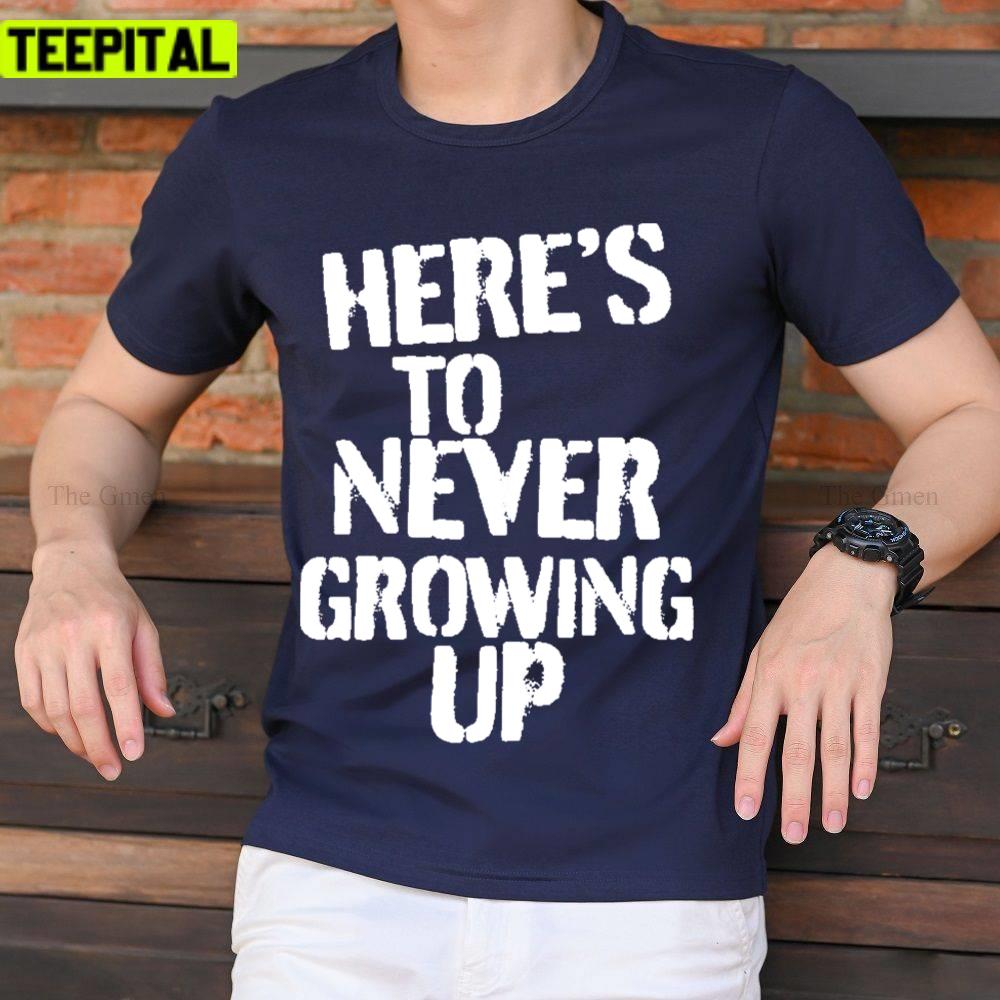 Heres To Never Growing Up Avril Lavigne Unisex T-Shirt Heres To Never Growing Up Avril Lavigne Unisex T-Shirt