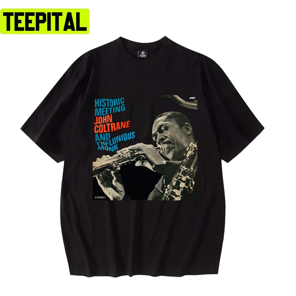 Historic Meeting John Coltrane Jazz Saxophonist Unisex T-Shirt Historic Meeting John Coltrane Jazz Saxophonist Unisex T-Shirt