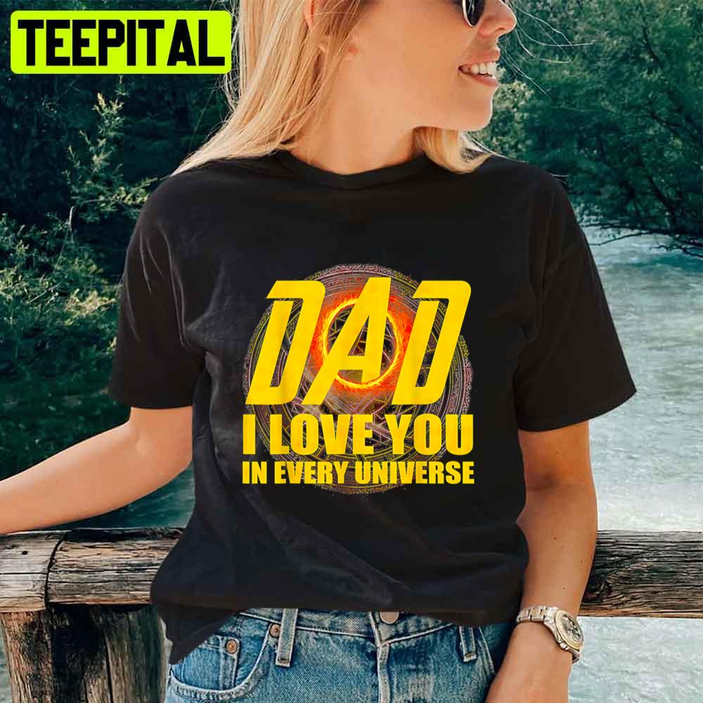 I Love You In Every Universe Dad Father's Day I Love You In Every Universe Dad Father's Day