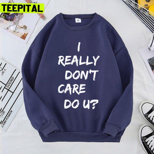 I Really Don't Care Do U Jacket Inspired By Melania Graphic Unisex T-Shirt I Really Don't Care Do U Jacket Inspired By Melania Graphic Unisex T-Shirt