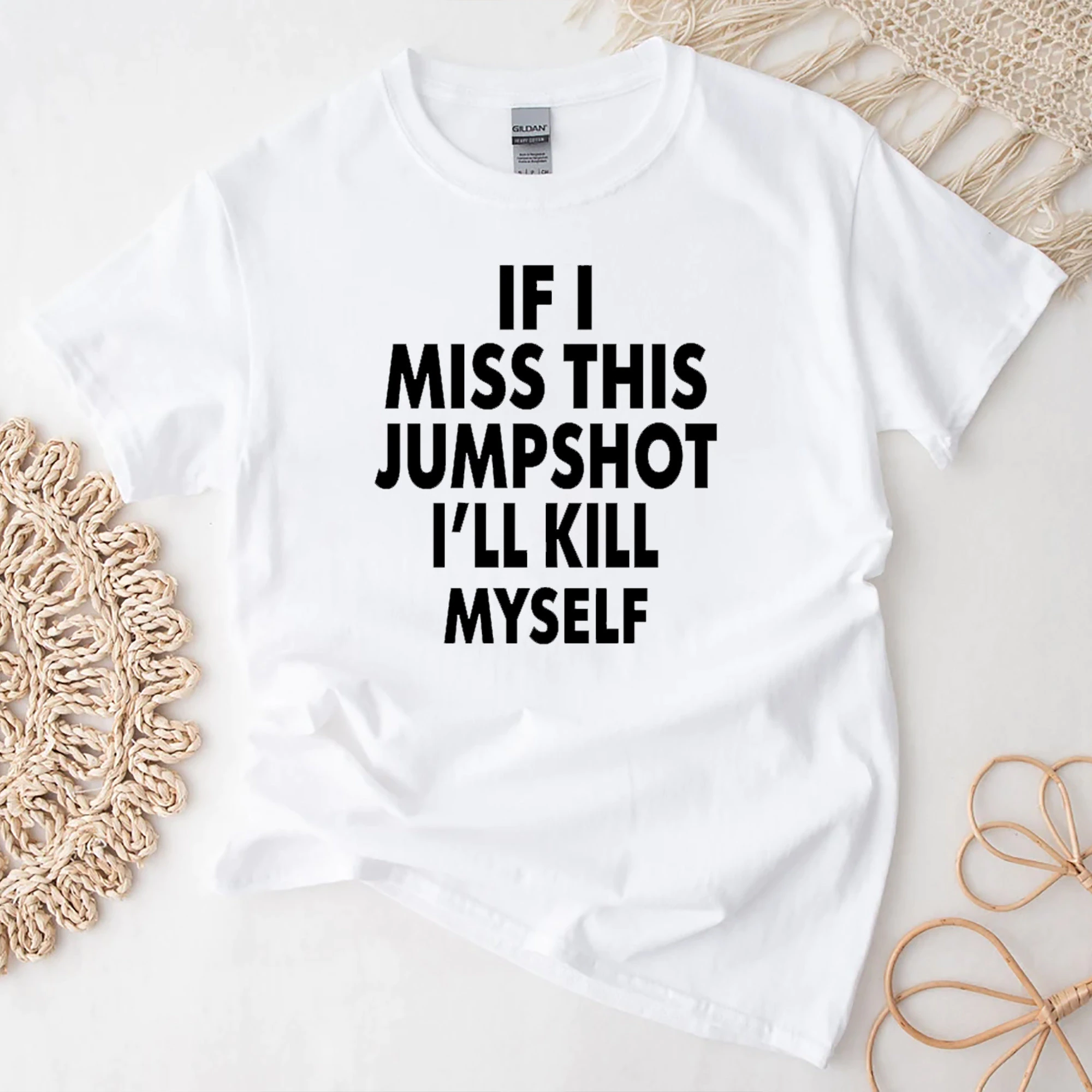 If I Miss This Jumpshot I’ll Kill Myself Unisex T-Shirt If I Miss This Jumpshot I’ll Kill Myself Unisex T-Shirt