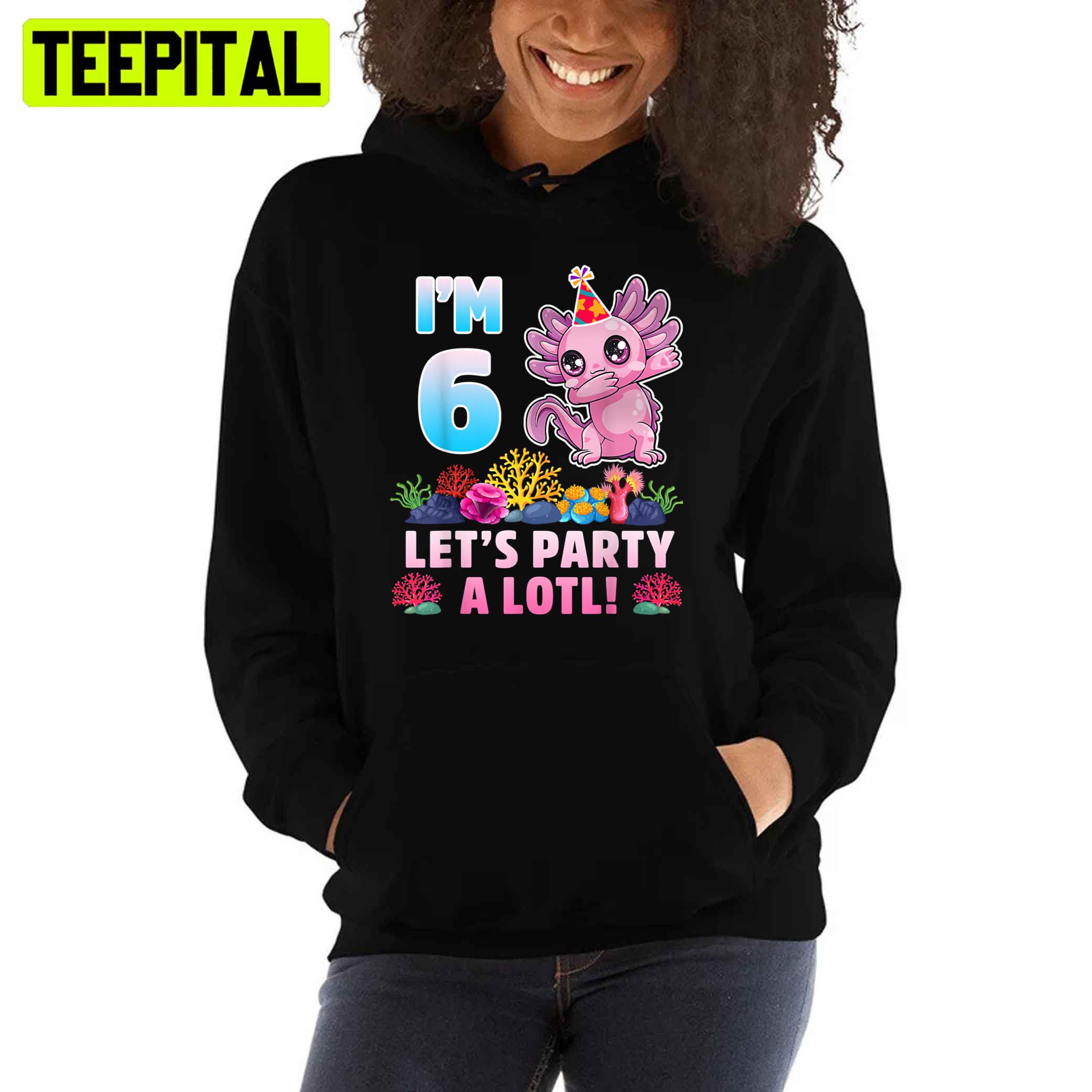 I'm 6 Let's Party A Lotl Unisex T-Shirt I'm 6 Let's Party A Lotl Unisex T-Shirt