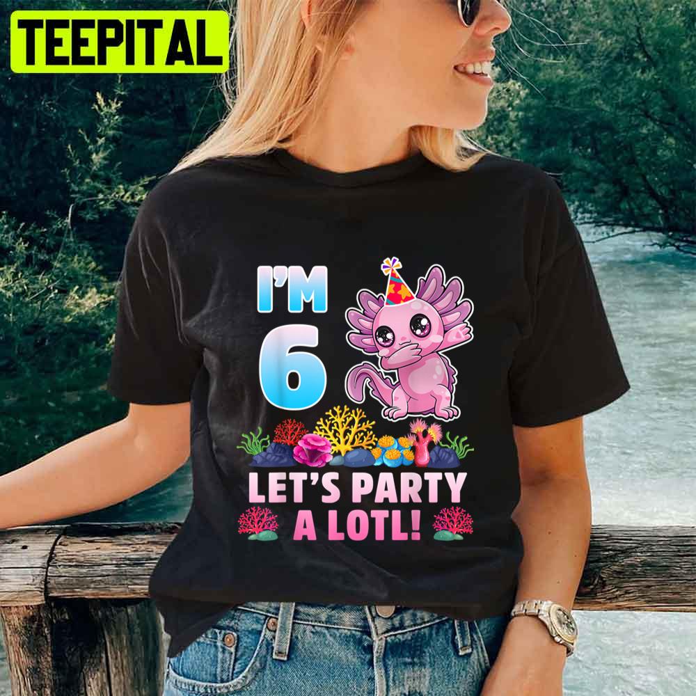 I'm 6 Let's Party A Lotl Unisex T-Shirt I'm 6 Let's Party A Lotl Unisex T-Shirt