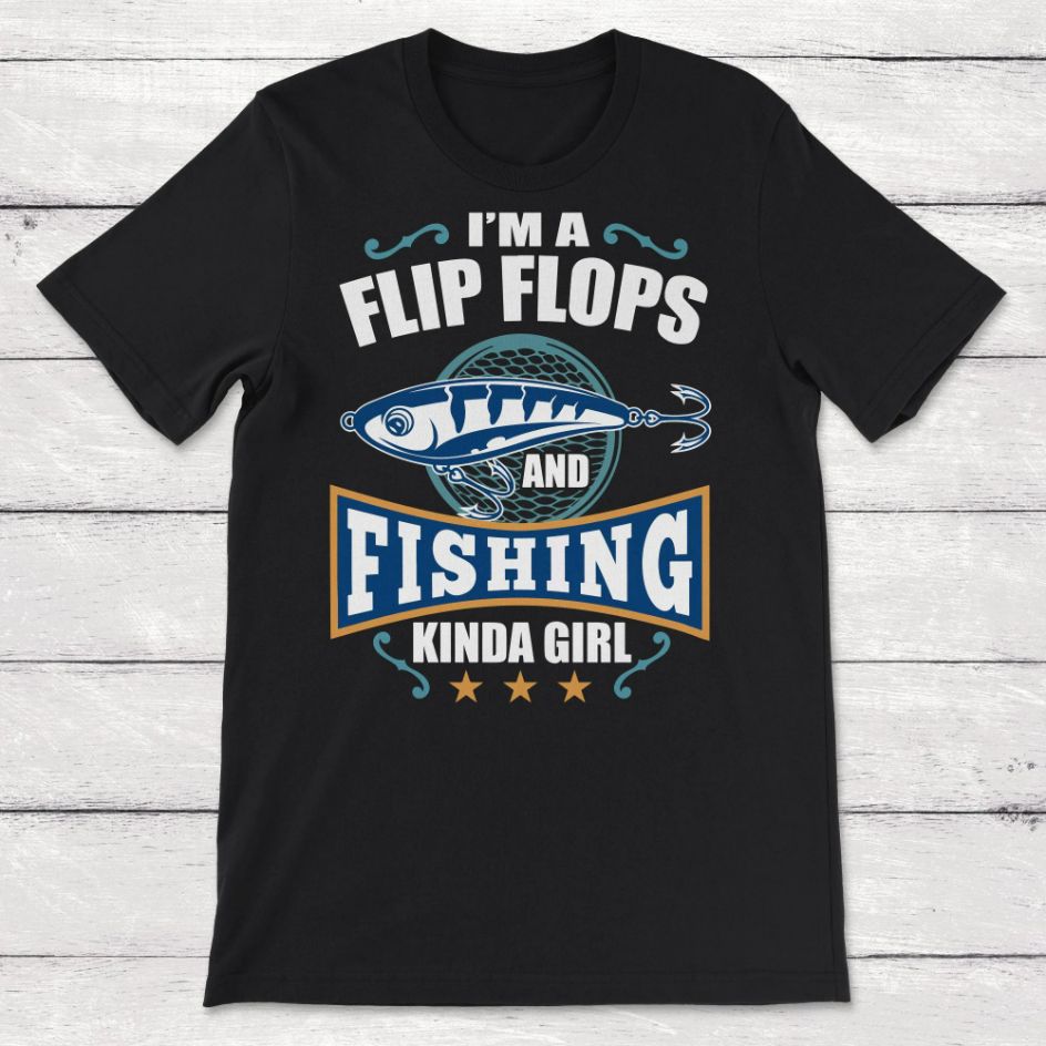 Im A Flip Flops And Fishing Kind Of Girl Unisex T-Shirt Im A Flip Flops And Fishing Kind Of Girl Unisex T-Shirt
