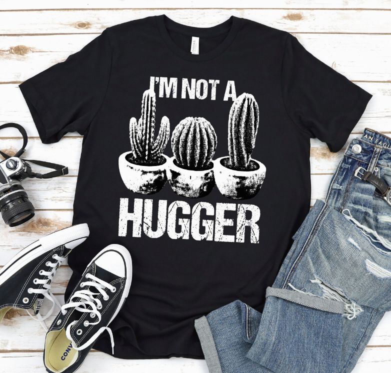 Im not a Hugger Shirt Im not a Hugger Shirt