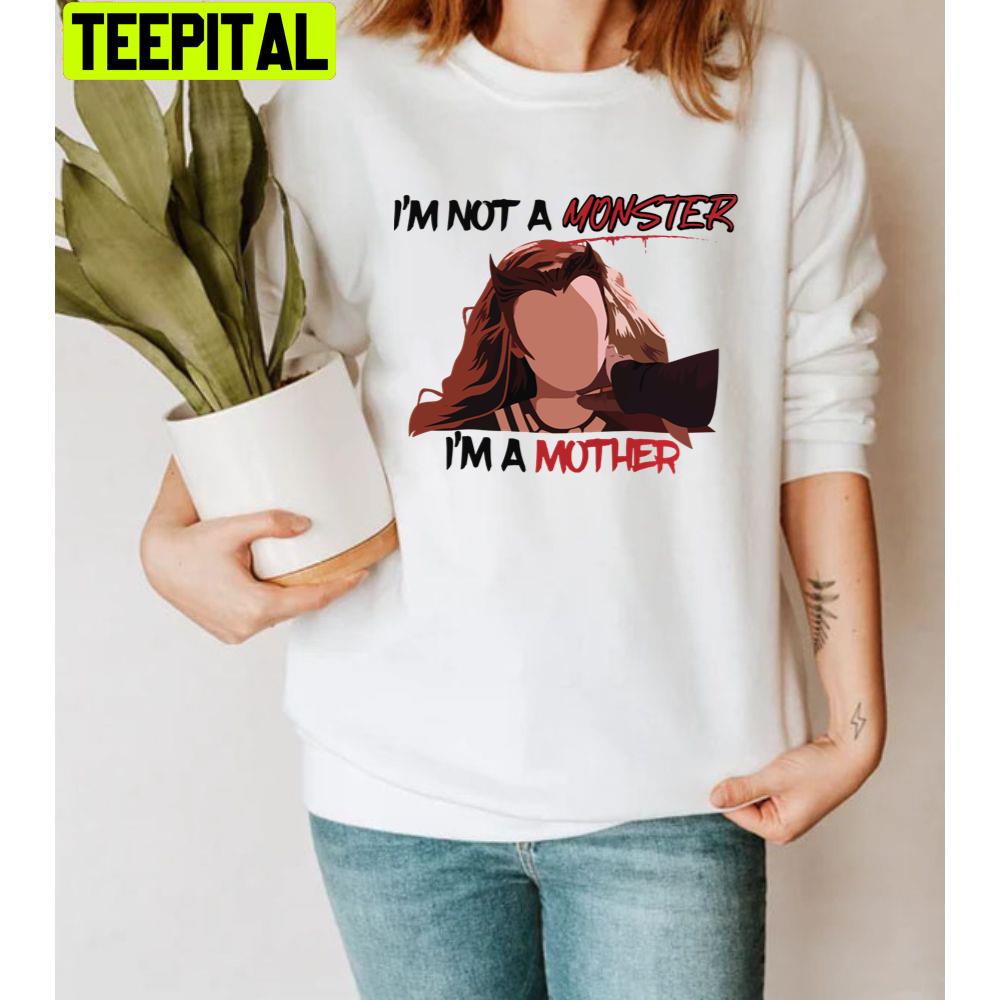 Im Not A Monster Im A Mother Im Not A Monster Im A Mother