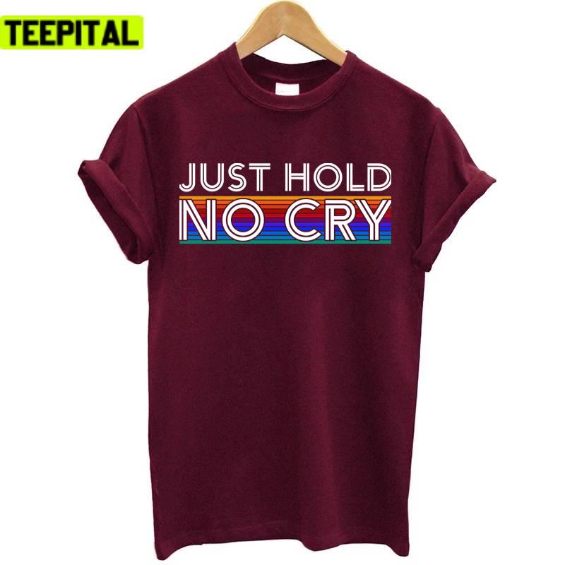 Just Hold Bitcoiner No Cry Design Unisex T-Shirt Just Hold Bitcoiner No Cry Design Unisex T-Shirt