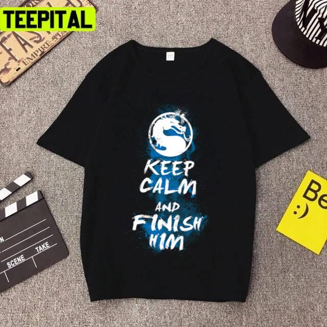 Keep Calm Finish Him Mortal Kombat Unisex T-Shirt Keep Calm Finish Him Mortal Kombat Unisex T-Shirt