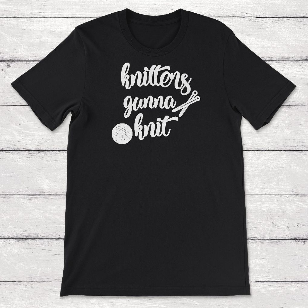 Knitting Gift Knitters Gunna Unisex T-Shirt Knitting Gift Knitters Gunna Unisex T-Shirt