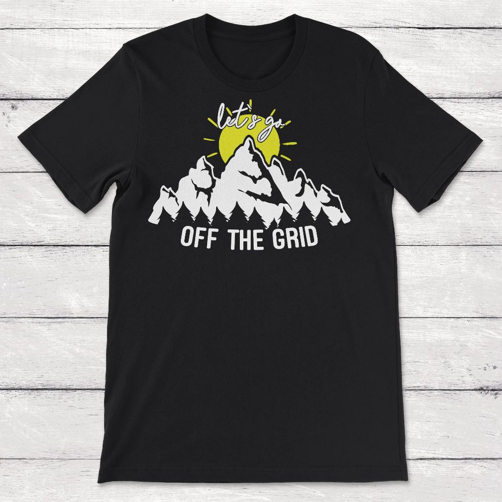 Lets Go Off The Grid Unisex T-Shirt Lets Go Off The Grid Unisex T-Shirt