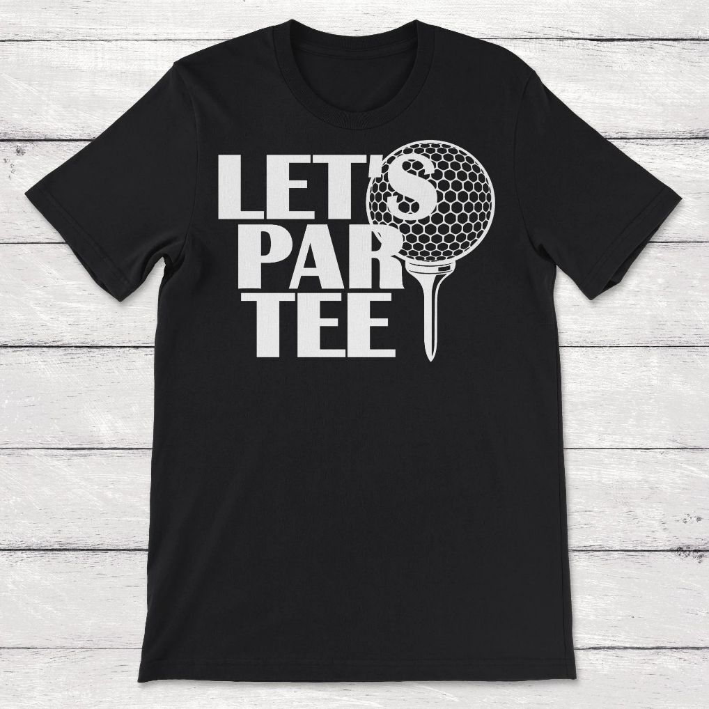Lets Par Tee Golf Gift Unisex T-Shirt Lets Par Tee Golf Gift Unisex T-Shirt