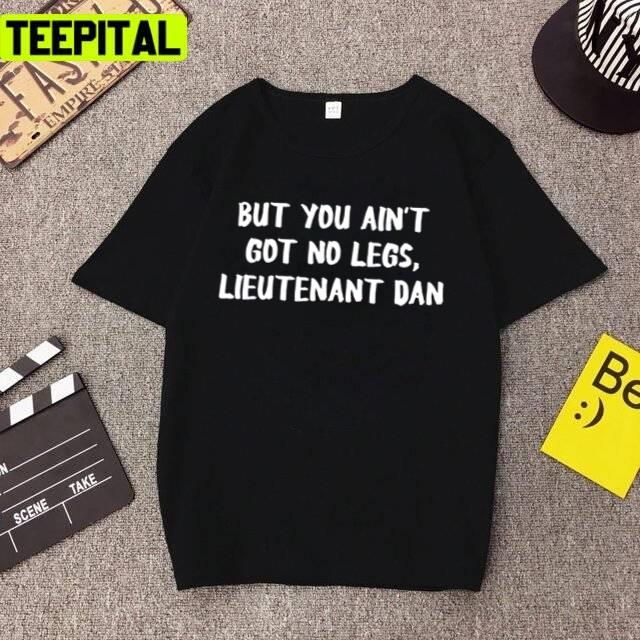 Lieutenant Dan Funny Forrest Gump Design Unisex T-Shirt Lieutenant Dan Funny Forrest Gump Design Unisex T-Shirt