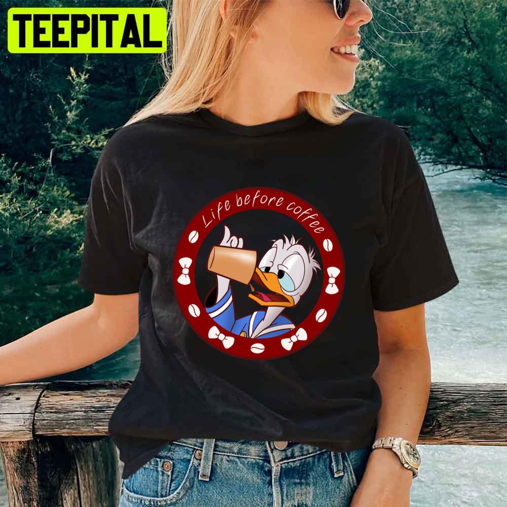 Life Before Coffee Donald Duck Unisex T-Shirt Life Before Coffee Donald Duck Unisex T-Shirt