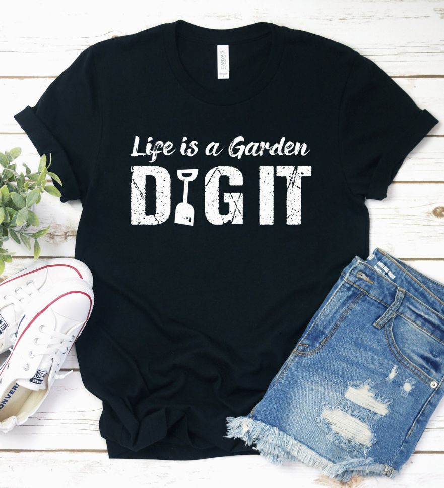 Life Is A Garden Shirt Life Is A Garden Shirt