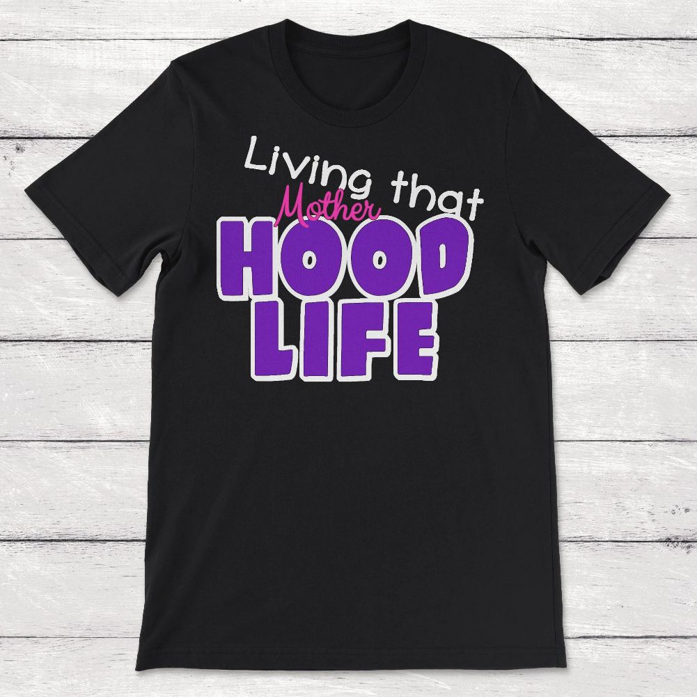 Living That Mother Hood Life Motherhood Unisex T-Shirt Living That Mother Hood Life Motherhood Unisex T-Shirt