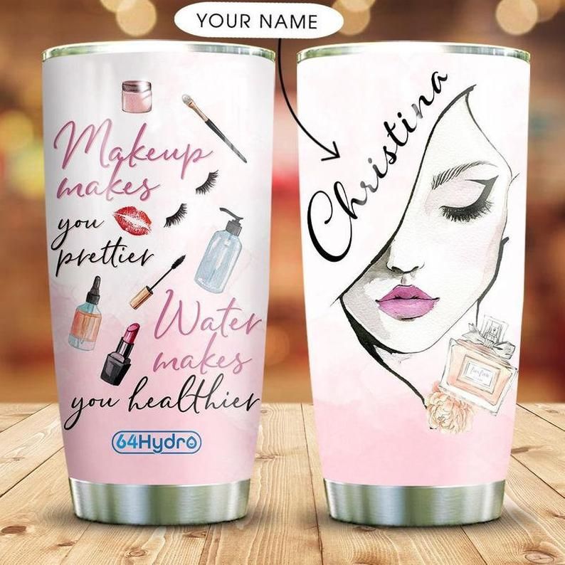 Make Up Makes Personalized 10 Gift For Lover Day Travel Tumbler Make Up Makes Personalized 10 Gift For Lover Day Travel Tumbler