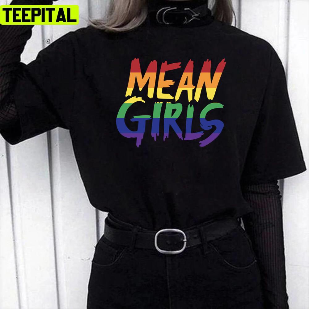 Mean Girls Rainbow Pride Flag Design Unisex T-Shirt Mean Girls Rainbow Pride Flag Design Unisex T-Shirt