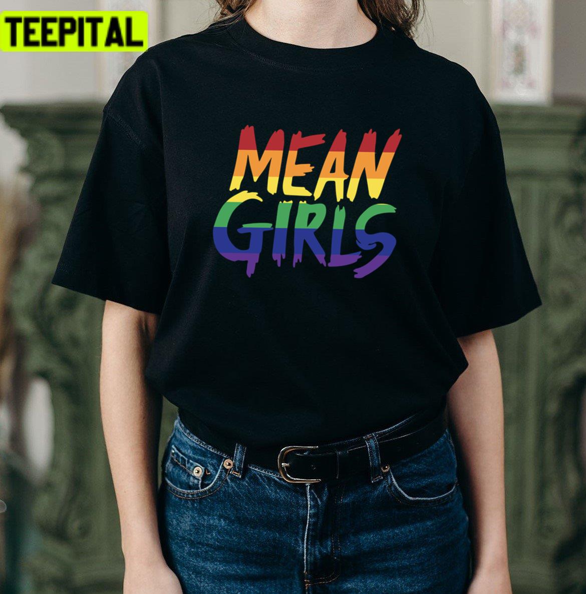 Mean Girls Rainbow Pride Flag Design Unisex T-Shirt Mean Girls Rainbow Pride Flag Design Unisex T-Shirt