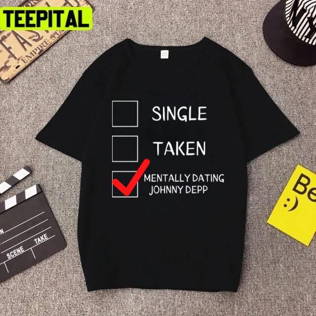 Mentally Dating Johnny Depp New Court Unisex T-Shirt Mentally Dating Johnny Depp New Court Unisex T-Shirt