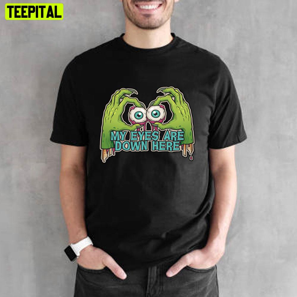 My Eyes Are Down Unisex T-Shirt My Eyes Are Down Unisex T-Shirt