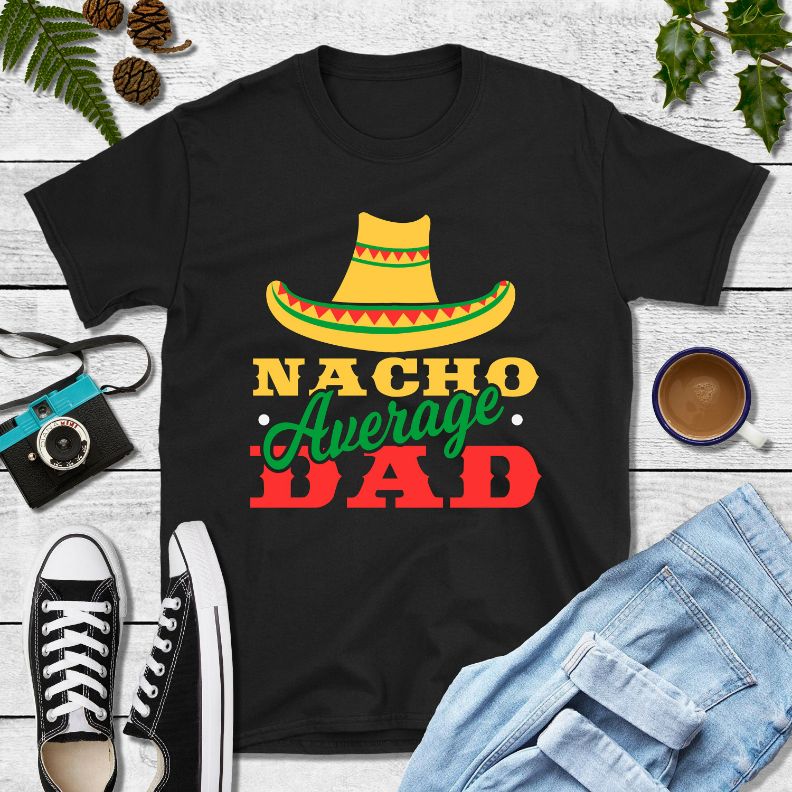 Nacho Average Dad Shirt Nacho Average Dad Shirt