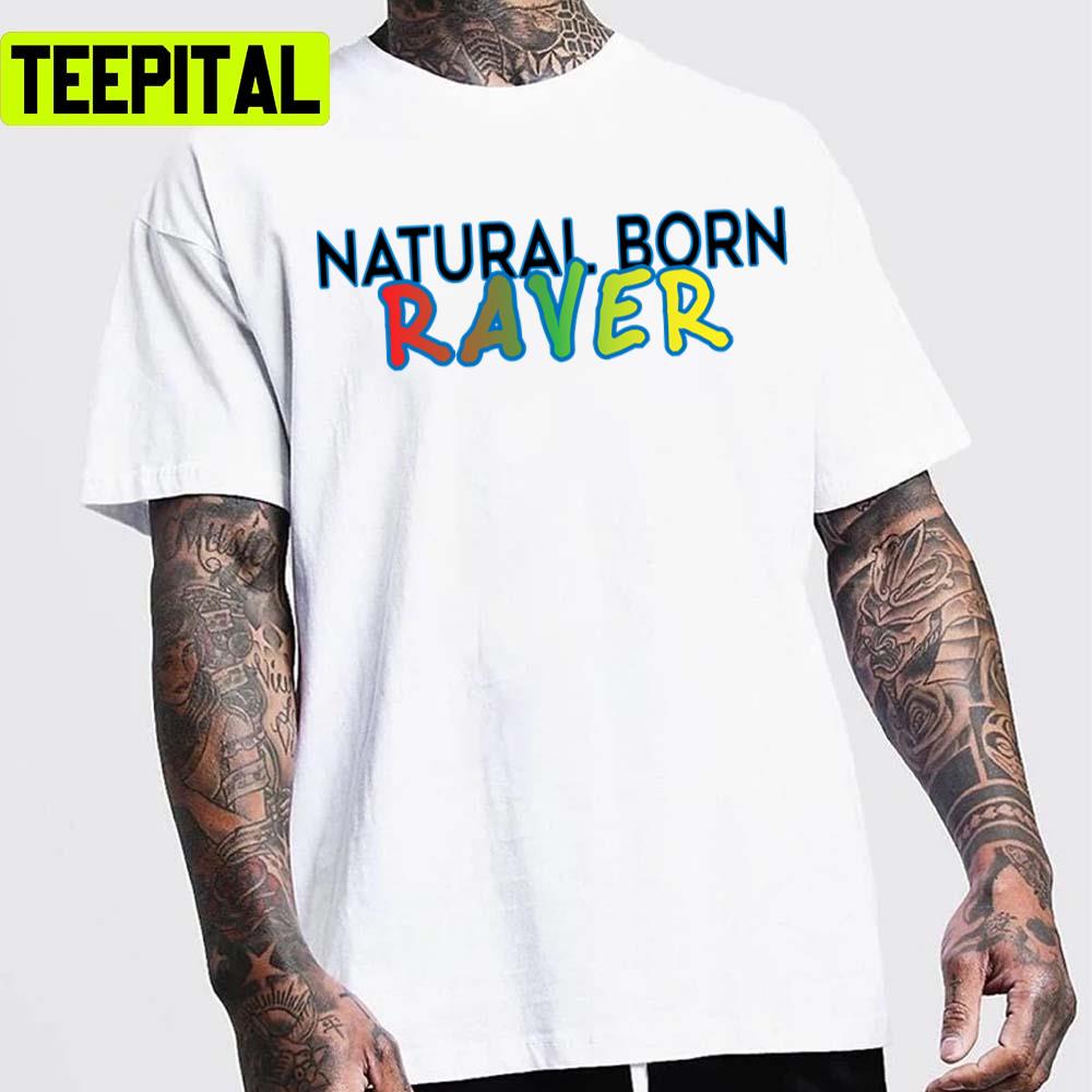 Natural Born Raver Nina Kraviz Techno Charlotte Unisex T-Shirt Natural Born Raver Nina Kraviz Techno Charlotte Unisex T-Shirt