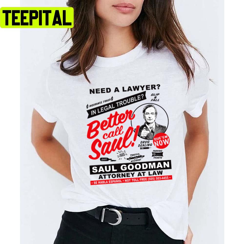 Need A Lawyer Then Call Saul Unisex T-Shirt Need A Lawyer Then Call Saul Unisex T-Shirt