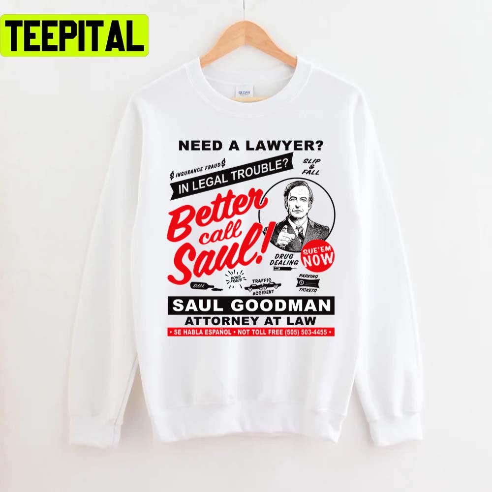 Need A Lawyer Then Call Saul Unisex T-Shirt Need A Lawyer Then Call Saul Unisex T-Shirt