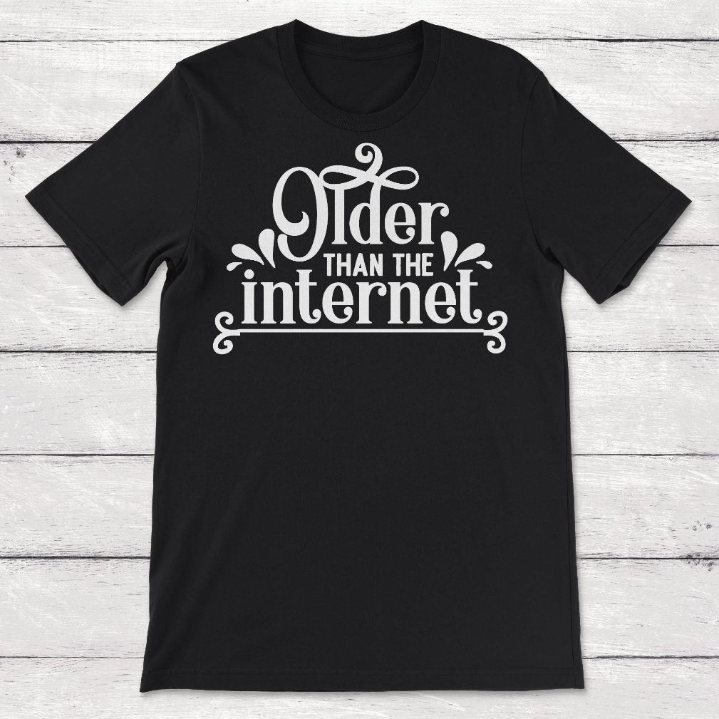 Older Than The Internet Unisex T-Shirt Older Than The Internet Unisex T-Shirt