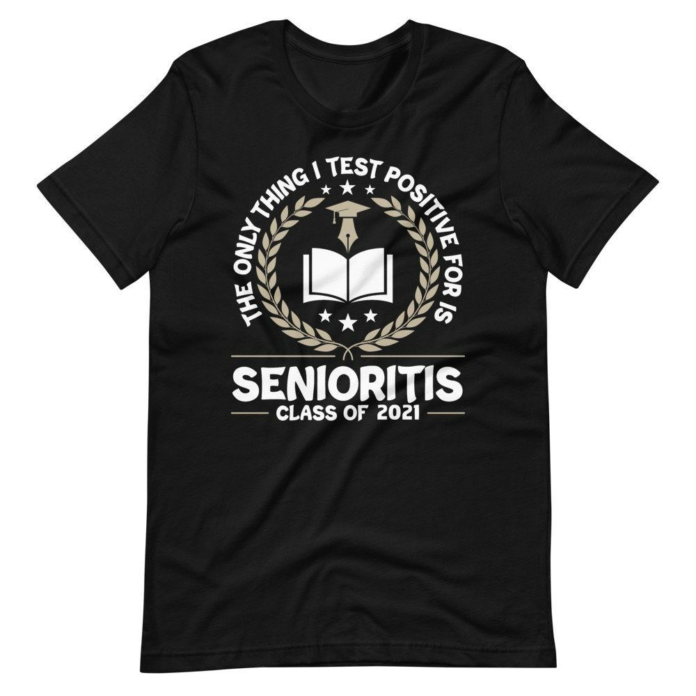 Only Thing I Test Positive For Is Senioritis Class of 2021 Short Sleeve Unisex T-Shirt Only Thing I Test Positive For Is Senioritis Class of 2021 Short Sleeve Unisex T-Shirt