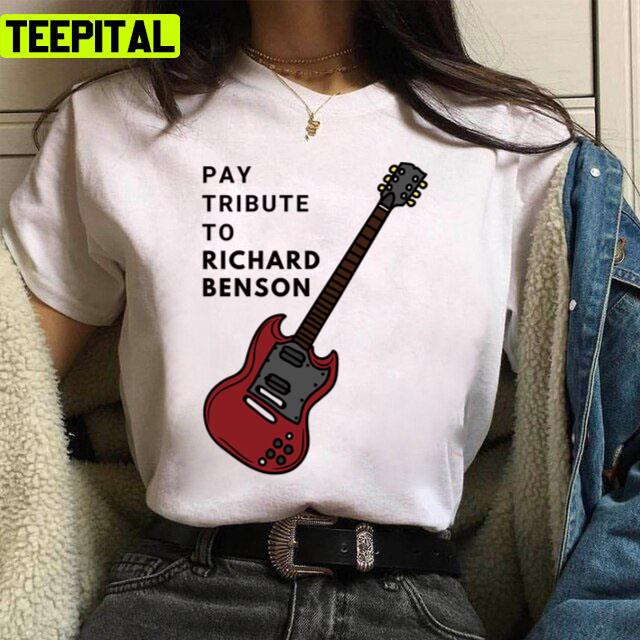 Pay Tribute To Richard Benson The Guitar Unisex T-Shirt Pay Tribute To Richard Benson The Guitar Unisex T-Shirt