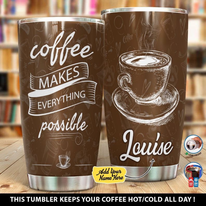 Personalized Coffee Makes Everything Gift For Lover Day Travel Tumbler Personalized Coffee Makes Everything Gift For Lover Day Travel Tumbler