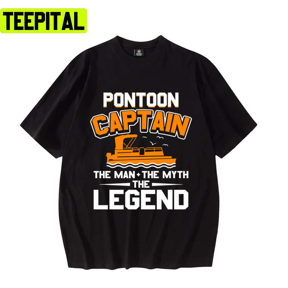 Pontoon Captain The Man The Myth The Legend Unisex T-Shirt Pontoon Captain The Man The Myth The Legend Unisex T-Shirt