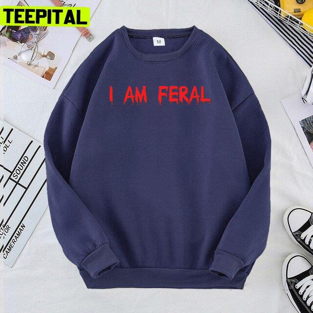 Red Text I Am Feral Design Unisex T-Shirt Red Text I Am Feral Design Unisex T-Shirt