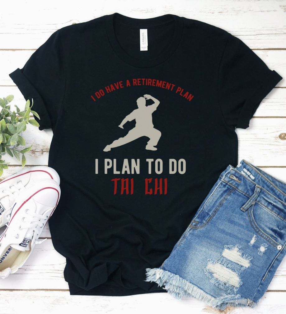 Retirement Taichi Plan Shirt Retirement Taichi Plan Shirt