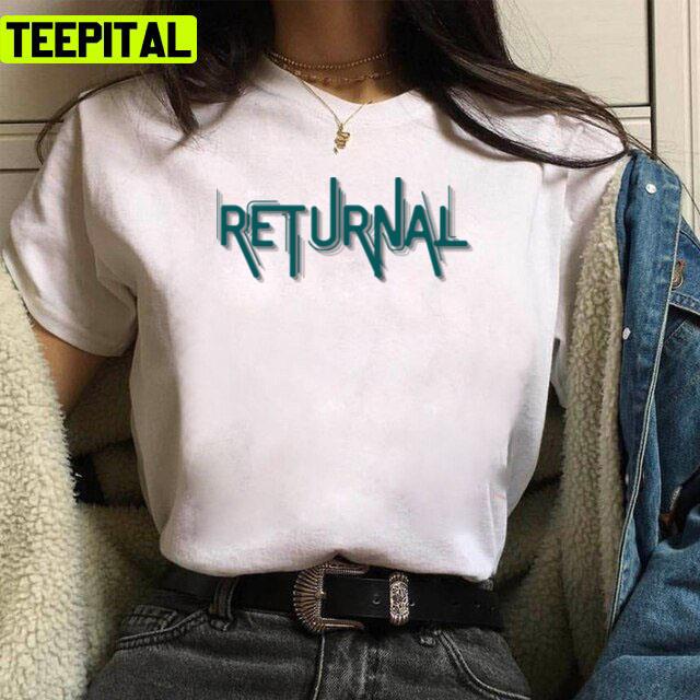 Returnal New Game For Gamer 2022 Design Unisex T-Shirt Returnal New Game For Gamer 2022 Design Unisex T-Shirt