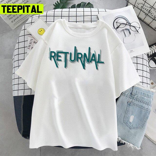 Returnal New Game For Gamer 2022 Design Unisex T-Shirt Returnal New Game For Gamer 2022 Design Unisex T-Shirt