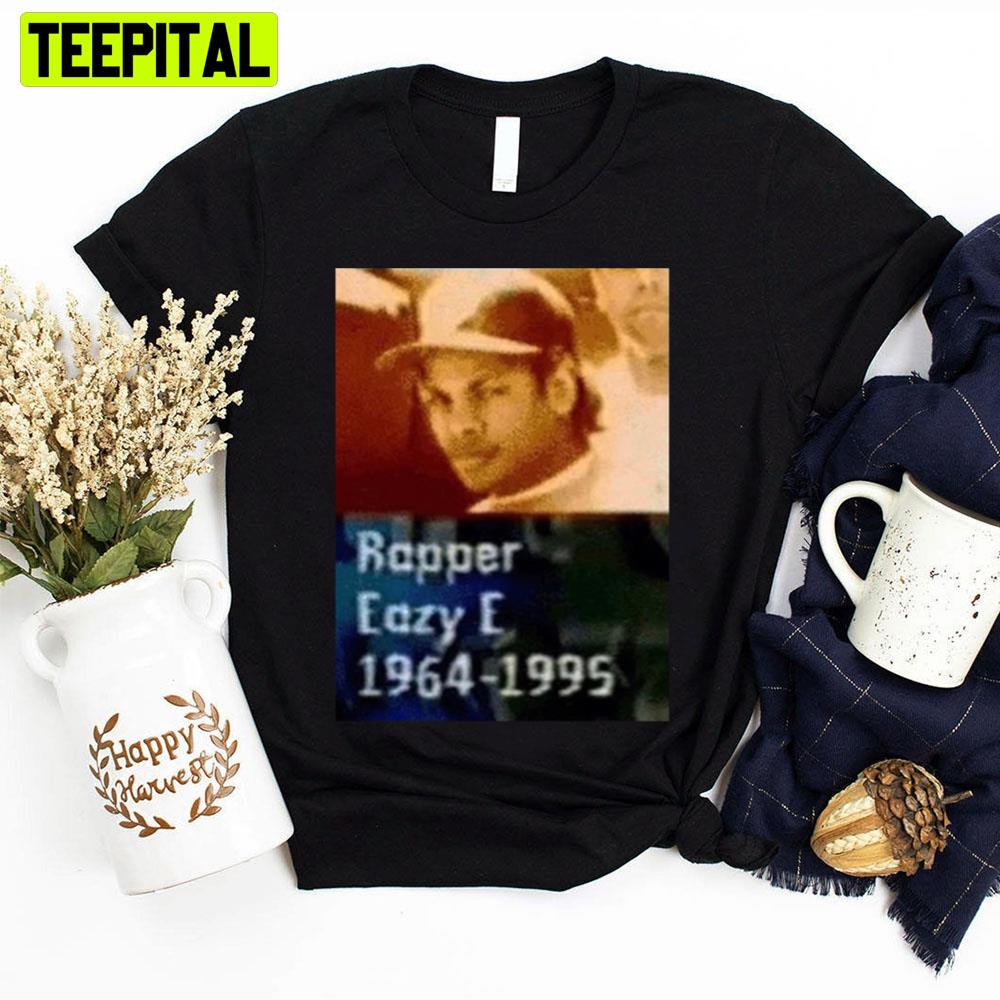 Rip Eazy-E 1964-1995 Rapper Unisex T-Shirt Rip Eazy-E 1964-1995 Rapper Unisex T-Shirt