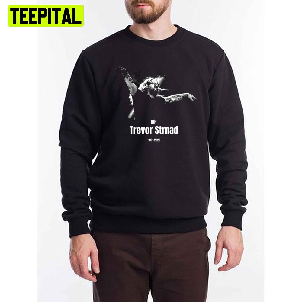 Rip Trevor Strnad 1981-2022 Unisex T-Shirt Rip Trevor Strnad 1981-2022 Unisex T-Shirt
