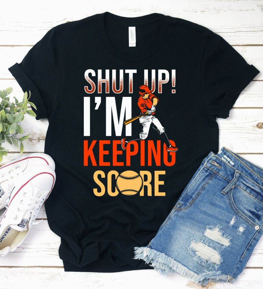 Shut Up Im Keeping Score Shirt Shut Up Im Keeping Score Shirt