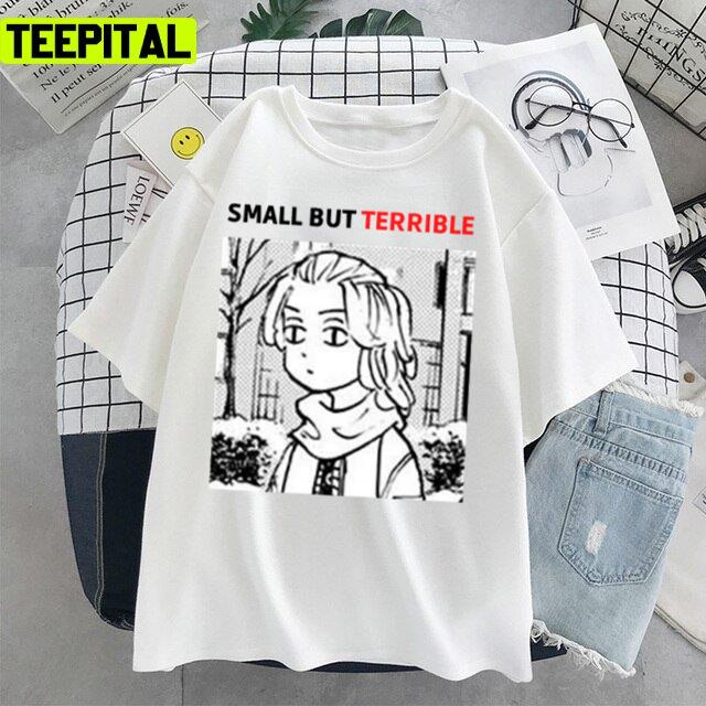 Small But Terrble By Mikey Design Unisex T-Shirt Small But Terrble By Mikey Design Unisex T-Shirt