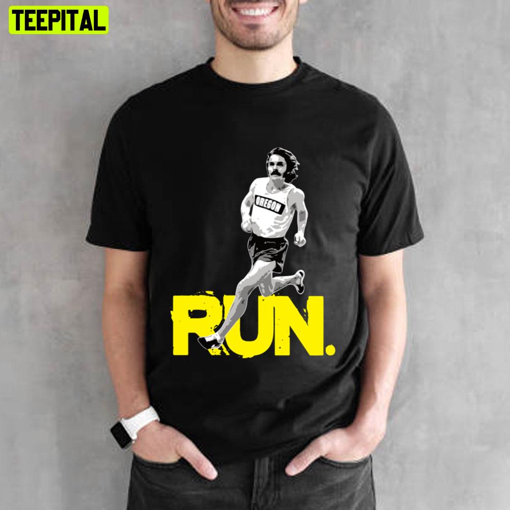 Steve Prefontaine Run Unisex T-Shirt Steve Prefontaine Run Unisex T-Shirt