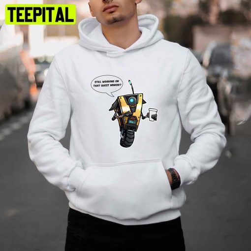 Still Working On That Quest Minion Borderlands Claptrap Unisex T-Shirt