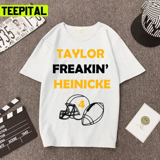 Taylor Freakin Heinicke Football Pittsburgh Steelers Unisex T-Shirt Taylor Freakin Heinicke Football Pittsburgh Steelers Unisex T-Shirt