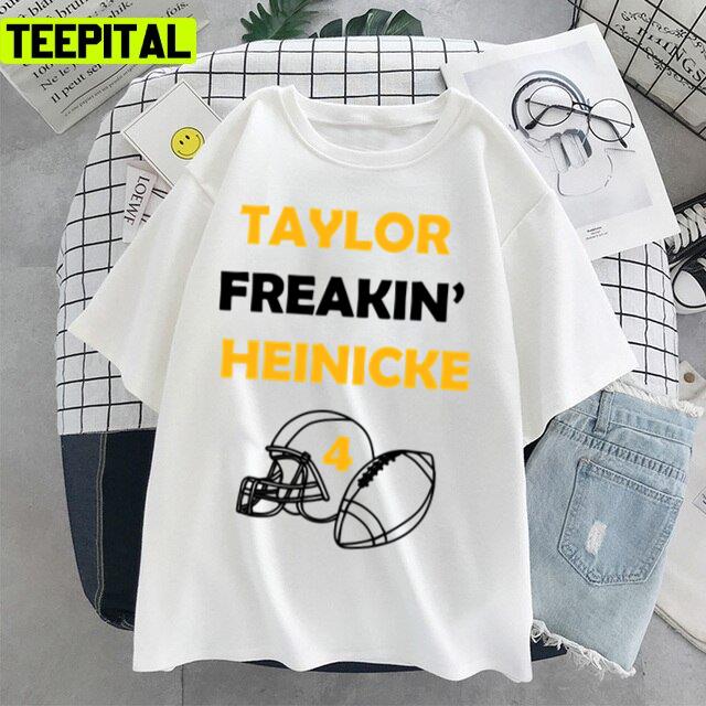 Taylor Freakin Heinicke Football Pittsburgh Steelers Unisex T-Shirt Taylor Freakin Heinicke Football Pittsburgh Steelers Unisex T-Shirt