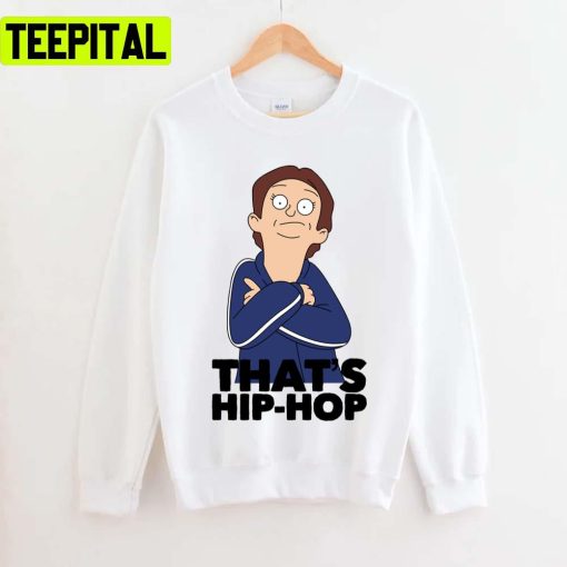 That’s Hiphop Bobs Burgers Unisex T-Shirt