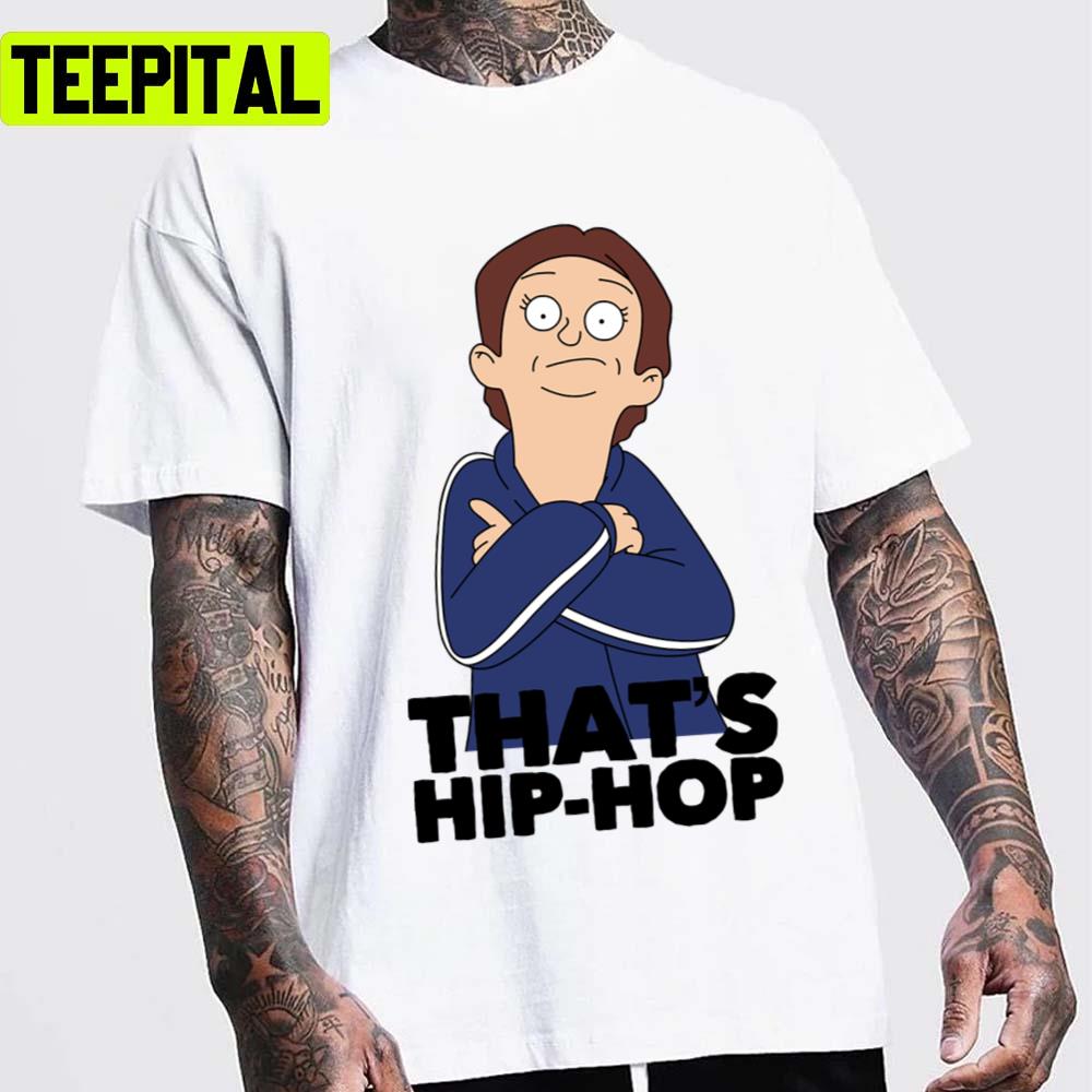 That's Hiphop Bobs Burgers Unisex T-Shirt That's Hiphop Bobs Burgers Unisex T-Shirt