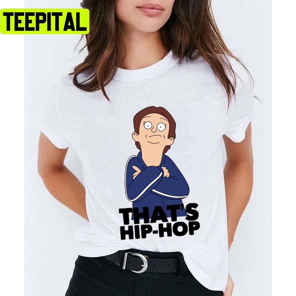 That's Hiphop Bobs Burgers Unisex T-Shirt That's Hiphop Bobs Burgers Unisex T-Shirt
