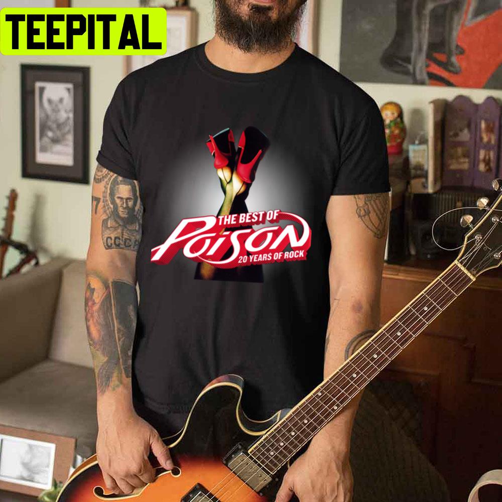 The Best Of Poison 20 Years Of Rock Unisex T-Shirt The Best Of Poison 20 Years Of Rock Unisex T-Shirt